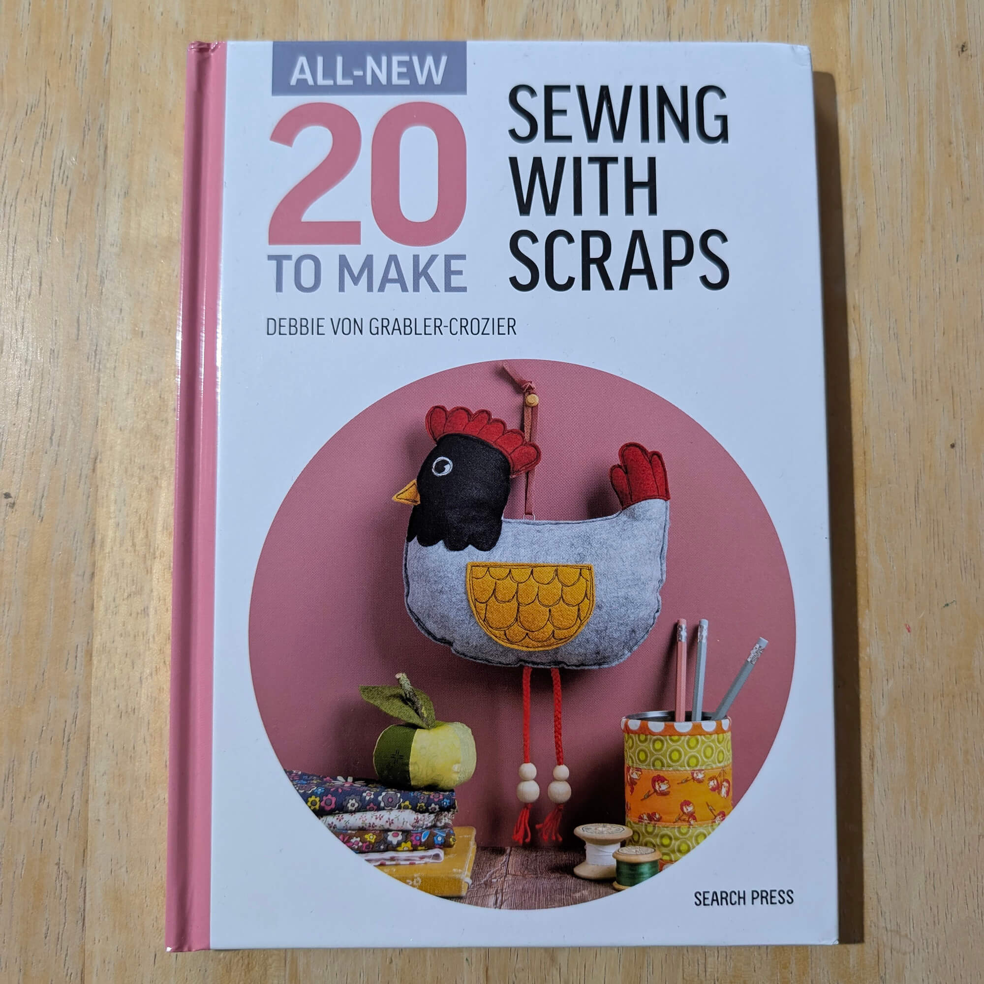 Sewing with Scraps - 20 Sewing Projects